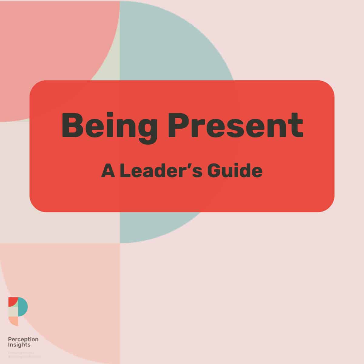 Being Present - Perception Insights